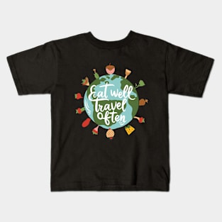 Eat Well, Travel Often. Typography Kids T-Shirt